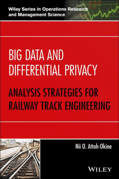 Big Data and Differential Privacy: Analysis Strategies for Railway Track Engineering / Edition 1