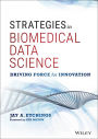 Strategies in Biomedical Data Science: Driving Force for Innovation