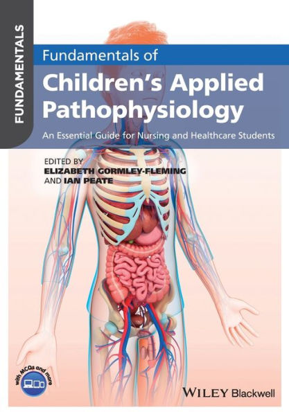 Fundamentals of Children's Applied Pathophysiology: An Essential Guide for Nursing and Healthcare Students / Edition 1