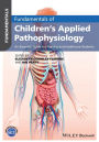 Fundamentals of Children's Applied Pathophysiology: An Essential Guide for Nursing and Healthcare Students / Edition 1