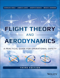 Title: Flight Theory and Aerodynamics: A Practical Guide for Operational Safety / Edition 3, Author: Charles E. Dole