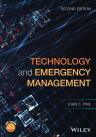 Title: Technology and Emergency Management / Edition 2, Author: John C. Pine
