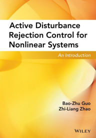 Title: Active Disturbance Rejection Control for Nonlinear Systems: An Introduction / Edition 1, Author: Bao-Zhu Guo