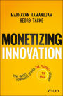 Monetizing Innovation: How Smart Companies Design the Product Around the Price