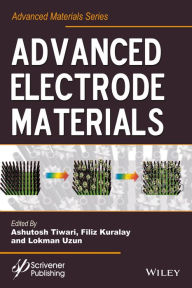 Title: Advanced Electrode Materials / Edition 1, Author: Ashutosh Tiwari