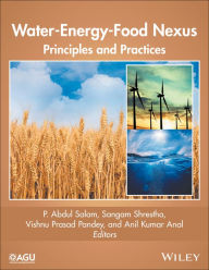 Title: Water-Energy-Food Nexus: Principles and Practices / Edition 1, Author: P. Abdul Salam