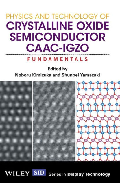 Physics and Technology of Crystalline Oxide Semiconductor CAAC