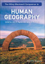 The Wiley-Blackwell Companion to Human Geography / Edition 1