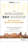The Intelligent REIT Investor: How to Build Wealth with Real Estate Investment Trusts