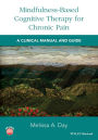 Mindfulness-Based Cognitive Therapy for Chronic Pain: A Clinical Manual and Guide / Edition 1