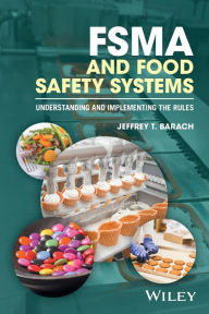 Title: FSMA and Food Safety Systems: Understanding and Implementing the Rules / Edition 1, Author: Jeffrey T. Barach