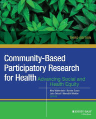 Title: Community-Based Participatory Research for Health: Advancing Social and Health Equity / Edition 3, Author: Nina Wallerstein