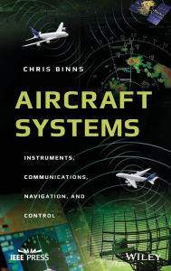 Title: Aircraft Systems: Instruments, Communications, Navigation, and Control / Edition 1, Author: Chris Binns