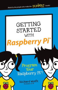 Title: Getting Started with Raspberry Pi: Program Your Raspberry Pi!, Author: Richard Wentk