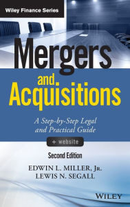 Title: Mergers and Acquisitions, + Website: A Step-by-Step Legal and Practical Guide, Author: Edwin L. Miller Jr.