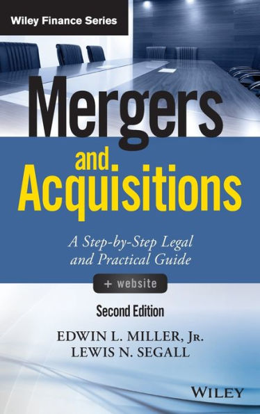 Mergers and Acquisitions, + Website: A Step-by-Step Legal and Practical Guide