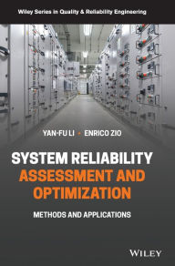 Title: System Reliability Assessment and Optimization: Methods and Applications / Edition 1, Author: Yan-Fu Li