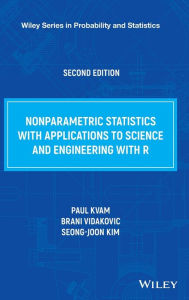 Title: Nonparametric Statistics with Applications to Science and Engineering with R / Edition 2, Author: Paul Kvam