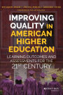 Improving Quality in American Higher Education: Learning Outcomes and Assessments for the 21st Century / Edition 1