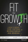 Fit for Growth: A Guide to Strategic Cost Cutting, Restructuring, and Renewal