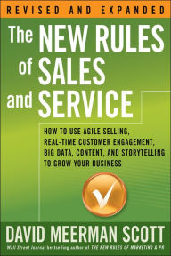 Title: The New Rules of Sales and Service: How to Use Agile Selling, Real-Time Customer Engagement, Big Data, Content, and Storytelling to Grow Your Business, Author: David Meerman Scott