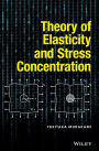 Theory of Elasticity and Stress Concentration / Edition 1