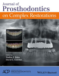 Title: Journal of Prosthodontics on Complex Restorations / Edition 1, Author: Nadim Z. Baba