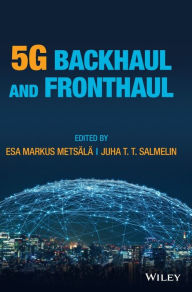 Title: 5G Backhaul and Fronthaul, Author: Esa Markus Metsälä