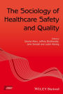 The Sociology of Healthcare Safety and Quality / Edition 1