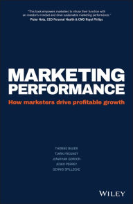 Title: Marketing Performance: How Marketers Drive Profitable Growth, Author: Thomas Bauer