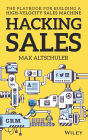 Hacking Sales: The Playbook for Building a High-Velocity Sales Machine