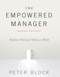 Title: The Empowered Manager: Positive Political Skills at Work, Author: Peter Block