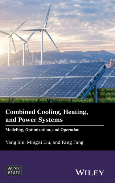 Combined Cooling, Heating, and Power Systems: Modeling, Optimization, and Operation