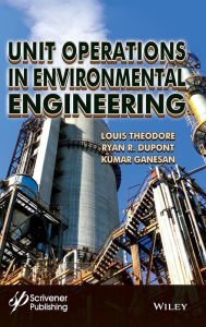 Title: Unit Operations in Environmental Engineering / Edition 1, Author: Louis Theodore