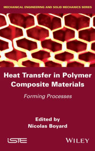 Title: Heat Transfer in Polymer Composite Materials: Forming Processes, Author: Nicolas Boyard
