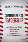 Commonsense Leadership: No Nonsense Rules for Improving Your Mental Game and Increasing Your Team's Performance