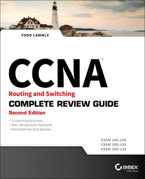 CCNA Routing and Switching Complete Review Guide: Exam 100-105, Exam 200-105, Exam 200-125