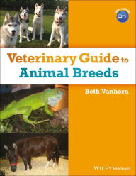 Title: Veterinary Guide to Animal Breeds / Edition 1, Author: Beth Vanhorn