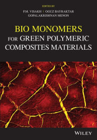 Title: Bio Monomers for Green Polymeric Composite Materials / Edition 1, Author: Visakh P. M.