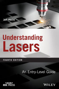 Title: Understanding Lasers: An Entry-Level Guide / Edition 4, Author: Jeff Hecht