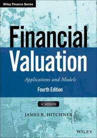Title: Financial Valuation: Applications and Models, Author: James R. Hitchner