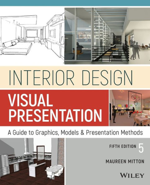 Interior Design Visual Presentation: A Guide to Graphics, Models and Presentation Methods / Edition 5