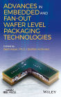 Advances in Embedded and Fan-Out Wafer Level Packaging Technologies