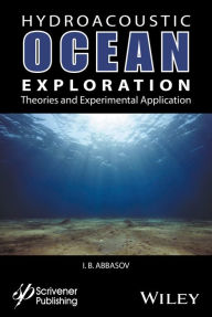 Title: Hyrdoacoustic Ocean Exploration: Theories and Experimental Application / Edition 1, Author: Iftikhar B. Abbasov