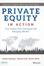 Private Equity in Action: Case Studies from Developed and Emerging Markets
