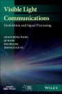Visible Light Communications: Modulation and Signal Processing / Edition 1