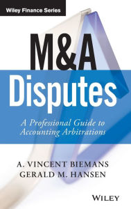 Title: M&A Disputes: A Professional Guide to Accounting Arbitrations, Author: A. Vincent Biemans