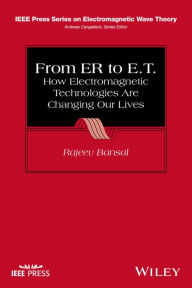 Title: From ER to E.T.: How Electromagnetic Technologies Are Changing Our Lives, Author: Rajeev Bansal