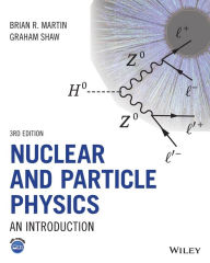 Title: Nuclear and Particle Physics: An Introduction / Edition 3, Author: Brian R. Martin