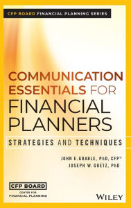 Title: Communication Essentials for Financial Planners: Strategies and Techniques, Author: John E. Grable